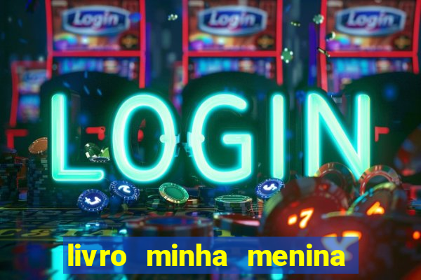 livro minha menina isabella castrioti pdf gratis